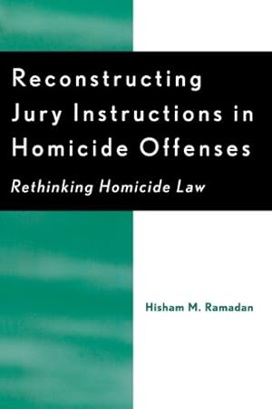 Bild des Verkufers fr Reconstructing Jury Instructions in Homicide Offenses: Rethinking Homicide Law by Ramadan, Hisham M. [Paperback ] zum Verkauf von booksXpress