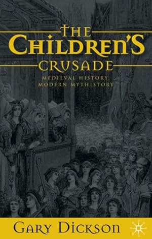 Imagen del vendedor de The Children's Crusade: Medieval History, Modern Mythistory by Dickson, G. [Hardcover ] a la venta por booksXpress