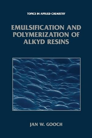 Seller image for Emulsification and Polymerization of Alkyd Resins (Topics in Applied Chemistry) by Gooch, Jan W. [Paperback ] for sale by booksXpress