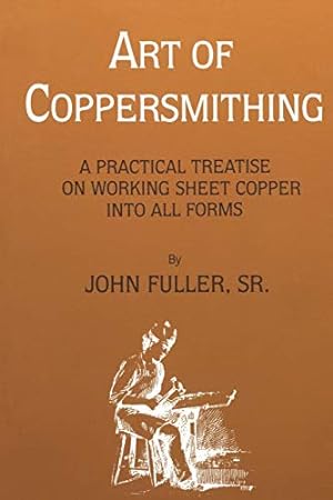 Image du vendeur pour Art of Coppersmithing: A Practical Treatise on Working Sheet Copper into All Forms [Soft Cover ] mis en vente par booksXpress