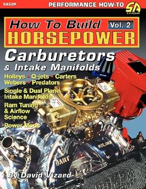 Immagine del venditore per How to Build Horsepower, Volume 2: Carburetors and Intake Manifolds [Soft Cover ] venduto da booksXpress