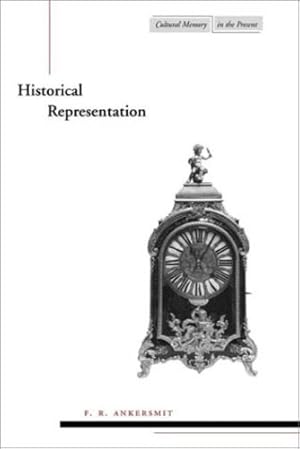 Image du vendeur pour Historical Representation (Cultural Memory in the Present) by Ankersmit, F. R. [Hardcover ] mis en vente par booksXpress