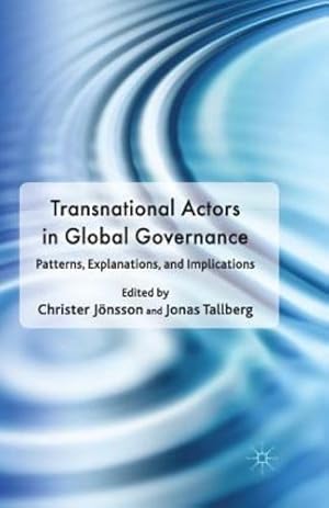 Bild des Verkufers fr Transnational Actors in Global Governance: Patterns, Explanations and Implications (Democracy Beyond the Nation State? Transnational Actors and Global Governance) [Paperback ] zum Verkauf von booksXpress