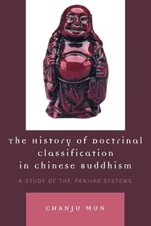 Immagine del venditore per The History of Doctrinal Classification in Chinese Buddhism: A Study of the Panjiao System by Mun, Chanju [Paperback ] venduto da booksXpress