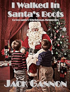 Bild des Verkufers fr I Walked in Santa's Boots: Lowcountry Christmas Memories by Gannon, Jack [Hardcover ] zum Verkauf von booksXpress
