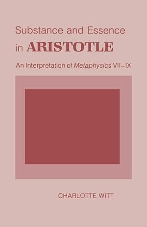 Immagine del venditore per Substance and Essence in Aristotle: An Interpretation of "Metaphysics" VII-IX by Witt, Charlotte [Hardcover ] venduto da booksXpress
