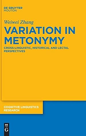 Bild des Verkufers fr Variation in Metonymy (Cognitive Linguistics Research) (Cognitive Linguistic Research) by Zhang, Weiwei [Hardcover ] zum Verkauf von booksXpress
