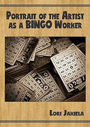 Seller image for Portrait of the Artist as a Bingo Worker: On Work and the Writing Life (Harmony Memoir Series) by Jakiela, Lori [Paperback ] for sale by booksXpress