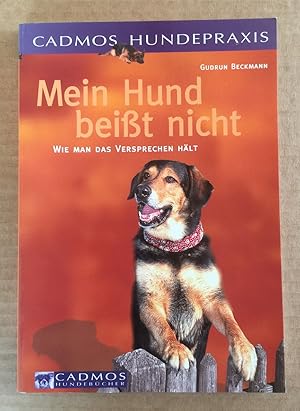 Mein Hund beißt nicht : Wie man das Versprechen hält.