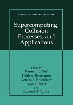 Image du vendeur pour Supercomputing, Collision Processes, and Applications" (Physics of Atoms and Molecules) by Bell, Kenneth L. [Paperback ] mis en vente par booksXpress