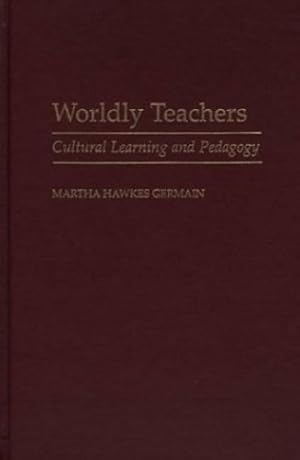 Imagen del vendedor de Worldly Teachers: Cultural Learning and Pedagogy by Germain, Martha H. [Hardcover ] a la venta por booksXpress