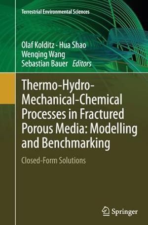 Immagine del venditore per Thermo-Hydro-Mechanical-Chemical Processes in Fractured Porous Media: Modelling and Benchmarking: Closed-Form Solutions (Terrestrial Environmental Sciences) [Paperback ] venduto da booksXpress