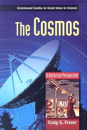 Seller image for The Cosmos: A Historical Perspective (Greenwood Guides to Great Ideas in Science) by Fraser, Craig G. [Hardcover ] for sale by booksXpress