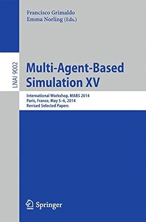 Seller image for Multi-Agent-Based Simulation XV: International Workshop, MABS 2014, Paris, France, May 5-6, 2014, Revised Selected Papers (Lecture Notes in Computer Science) [Paperback ] for sale by booksXpress