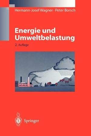 Image du vendeur pour Energie und Umweltbelastung (German Edition) by Wagner, Hermann-Josef, Borsch, Peter [Paperback ] mis en vente par booksXpress