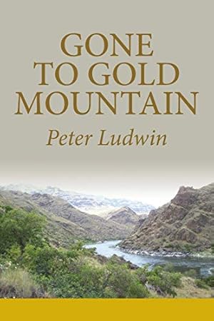 Seller image for Gone to Gold Mountain by Ludwin, Peter [Paperback ] for sale by booksXpress