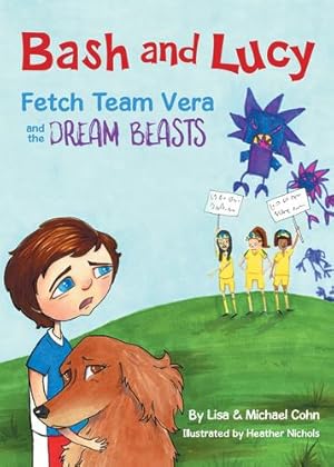 Seller image for Bash and Lucy Fetch Team Vera and the Dream Beasts by Cohn, Lisa, Cohn, Michael S [Paperback ] for sale by booksXpress