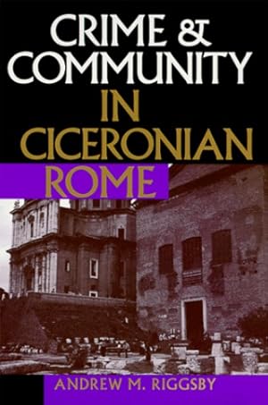 Seller image for Crime and Community in Ciceronian Rome by Riggsby, Andrew M. [Paperback ] for sale by booksXpress