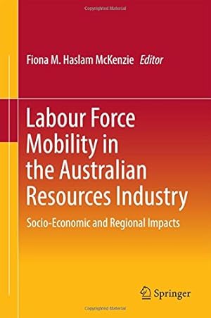 Image du vendeur pour Labour Force Mobility in the Australian Resources Industry: Socio-Economic and Regional Impacts [Hardcover ] mis en vente par booksXpress