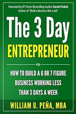 Imagen del vendedor de The 3 Day Entrepreneur: How to Build a 6 or 7 Figure Business Working Less Than 3 Days a Week [Soft Cover ] a la venta por booksXpress