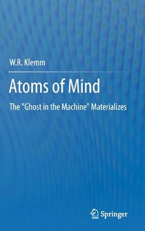 Seller image for Atoms of Mind: The "Ghost in the Machine" Materializes by Klemm, W.R. [Hardcover ] for sale by booksXpress