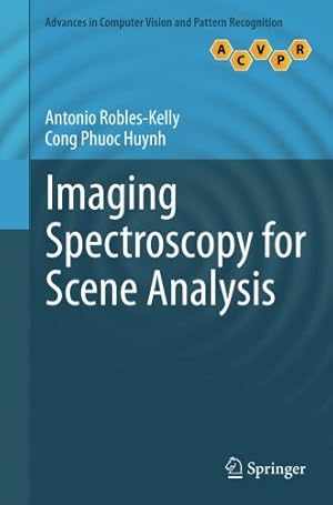 Bild des Verkufers fr Imaging Spectroscopy for Scene Analysis (Advances in Computer Vision and Pattern Recognition) by Robles-Kelly, Antonio [Paperback ] zum Verkauf von booksXpress