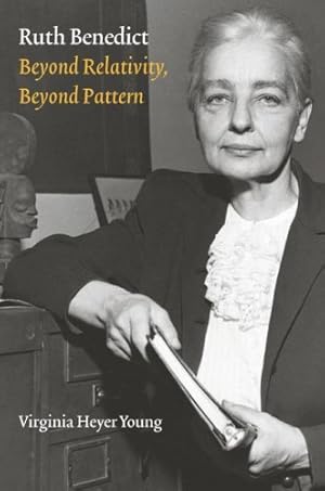 Image du vendeur pour Ruth Benedict: Beyond Relativity, Beyond Pattern (Critical Studies in the History of Anthropology) by Young, Virginia Heyer [Hardcover ] mis en vente par booksXpress