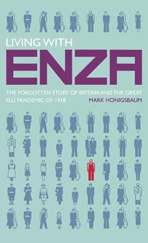 Seller image for Living with Enza: The Forgotten Story of Britain and the Great Flu Pandemic of 1918 (Macmillan Science) by Honigsbaum, Mark [Hardcover ] for sale by booksXpress