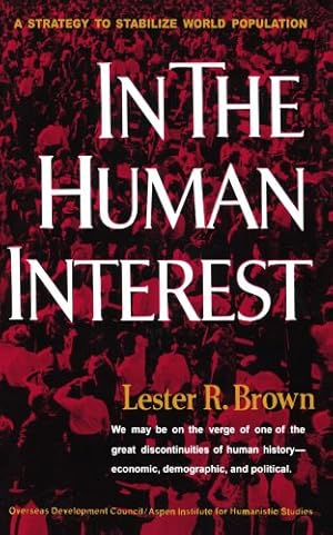 Immagine del venditore per In the Human Interest: A Strategy to Stabilize World Population by Brown, Lester R. [Paperback ] venduto da booksXpress