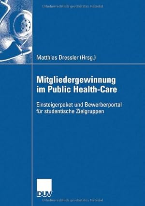 Seller image for Mitgliedergewinnung im Public Health-Care: Einsteigerpaket und Bewerberportal für studentische Zielgruppen für Hochschulabsolventen (German Edition) [Paperback ] for sale by booksXpress