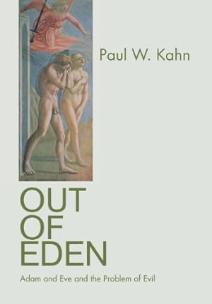 Imagen del vendedor de Out of Eden: Adam and Eve and the Problem of Evil by Kahn, Paul W. [Hardcover ] a la venta por booksXpress