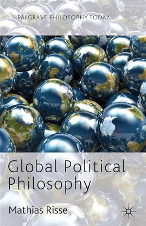 Bild des Verkufers fr Global Political Philosophy (Palgrave Philosophy Today) by Risse, Mathias [Paperback ] zum Verkauf von booksXpress