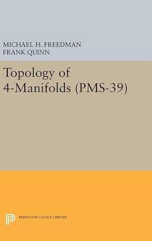 Image du vendeur pour Topology of 4-Manifolds (PMS-39), Volume 39 (Princeton Legacy Library) by Freedman, Michael H., Quinn, Frank [Hardcover ] mis en vente par booksXpress