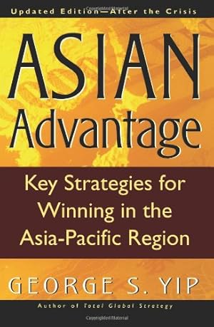 Seller image for Asian Advantage : Key Strategies for Winning in the Asia-Pacific Region, Updated EditionAfter the Crisis by Yip, George S. [Paperback ] for sale by booksXpress