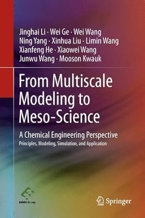 Imagen del vendedor de From Multiscale Modeling to Meso-Science: A Chemical Engineering Perspective by Li, Jinghai, Ge, Wei, Wang, Wei, Yang, Ning, Liu, Xinhua, Wang, Limin, He, Xianfeng, Wang, Xiaowei, Wang, Junwu, Kwauk, Mooson [Paperback ] a la venta por booksXpress