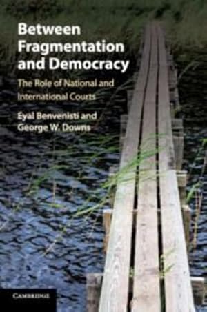 Seller image for Between Fragmentation and Democracy: The Role of National and International Courts by Benvenisti, Eyal, Downs, George W. [Paperback ] for sale by booksXpress