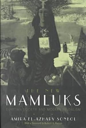 Immagine del venditore per The New Mamluks: Egyptian Society and Modern Feudalism (Middle East Studies Beyond Dominant Paradigms) by Amira El-Azhary Sonbol, Sonbol, Amira El-Azhary, Fernea, Robert A. [Paperback ] venduto da booksXpress