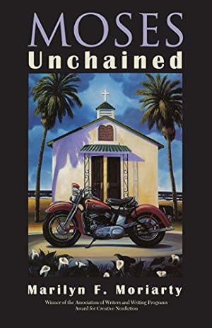 Seller image for Moses Unchained (Association of Writers and Writing Programs Award for Creative Nonfiction Ser.) by Moriarty, Marilyn [Paperback ] for sale by booksXpress