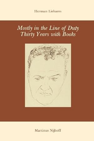 Seller image for Mostly in the Line of Duty: Thirty Years with Books by Liebaers, H. [Paperback ] for sale by booksXpress