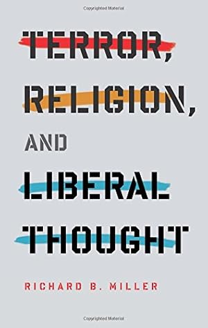 Seller image for Terror, Religion, and Liberal Thought (Columbia Series on Religion and Politics) by Miller, Richard [Paperback ] for sale by booksXpress