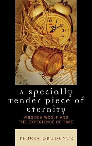 Seller image for A Specially Tender Piece of Eternity: Virginia Woolf and the Experience of Time by Prudente, Teresa [Hardcover ] for sale by booksXpress