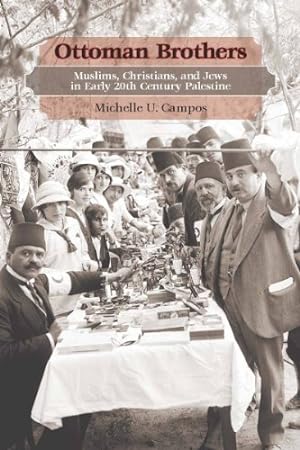 Immagine del venditore per Ottoman Brothers: Muslims, Christians, and Jews in Early Twentieth-Century Palestine by Campos, Michelle [Hardcover ] venduto da booksXpress