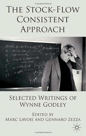 Immagine del venditore per The Stock-Flow Consistent Approach: Selected Writings of Wynne Godley [Hardcover ] venduto da booksXpress