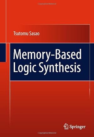 Bild des Verkufers fr Memory-Based Logic Synthesis by Sasao, Tsutomu [Hardcover ] zum Verkauf von booksXpress