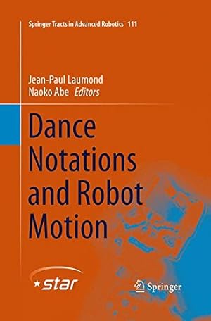 Image du vendeur pour Dance Notations and Robot Motion (Springer Tracts in Advanced Robotics) [Paperback ] mis en vente par booksXpress