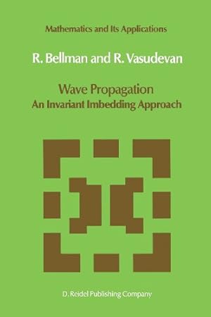 Imagen del vendedor de Wave Propagation: An Invariant Imbedding Approach (Mathematics and Its Applications) by Bellman, N.D., Vasudevan, J. [Paperback ] a la venta por booksXpress