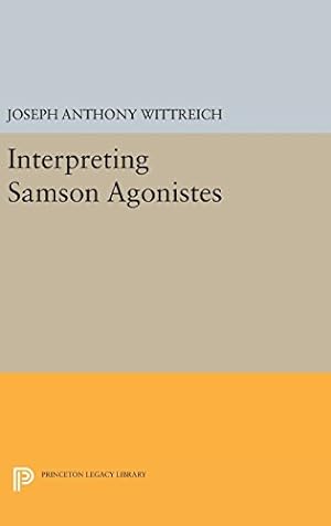Imagen del vendedor de Interpreting SAMSON AGONISTES (Princeton Legacy Library) by Wittreich, Joseph Anthony [Hardcover ] a la venta por booksXpress