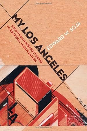 Image du vendeur pour My Los Angeles: From Urban Restructuring to Regional Urbanization by Soja, Edward W. [Hardcover ] mis en vente par booksXpress