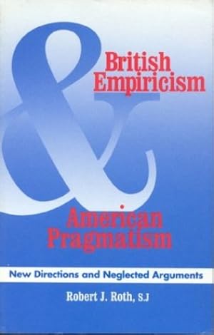 Seller image for British Empiricism and American Pragmatism: New Directions and Neglected Arguments by Roth, Robert J. [Paperback ] for sale by booksXpress