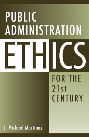 Seller image for Public Administration Ethics for the 21st Century by Martinez, J. Michael [Paperback ] for sale by booksXpress
